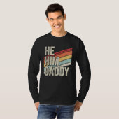 Daddy  Valentine Quote  He Him Daddy T-shirt (Voorkant volledig)