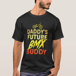 Daddys Future Bmx Buddy Bmx Stunt Cycling T-shirt