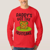 DADDYS HEEFT DE FRUITCAKE, grappige kerstT-Hemden T-shirt (Voorkant)