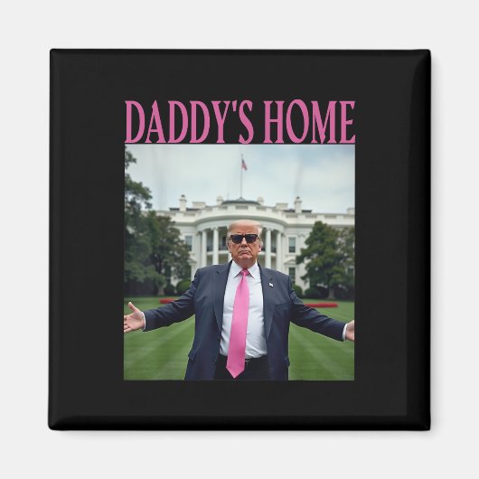 Daddys Home Trump Shirt voor mannen Vrouwen Kinder Magneet (Voorkant)