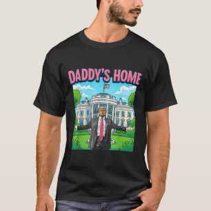 Daddys Home Witte Huis 2025 President Trump _1 T-shirt