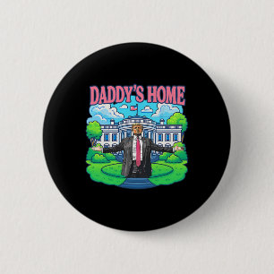 Daddy's Home Witte Huis 2025 President Trump 2  Ronde Button 5,7 Cm
