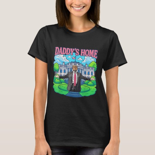 Daddys Home Witte Huis 2025 President Trump _2 T-shirt (Voorkant)