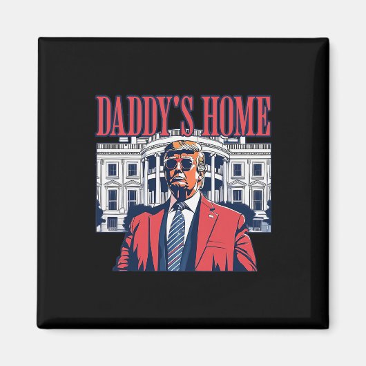 Daddys Home Witte Huis Trump 2024 Magneet (Voorkant)