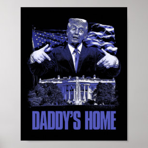 Daddys Home Witte Huis Trump 2024 Verkiezingen Poster