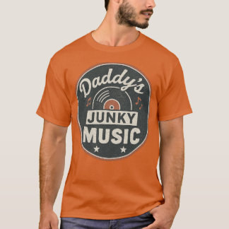 Daddy's Junky Music (2) T-shirt