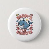 Daddys Lil Squirter Grappig Ongepaste Volwassen Hu Ronde Button 5,7 Cm (Voorkant)
