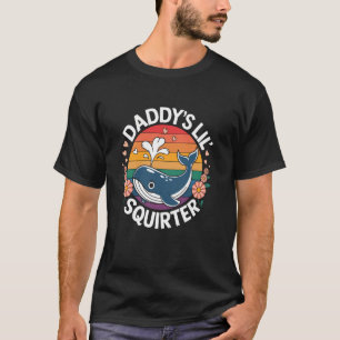 Daddy's Lil' Squirter Whale Sarcastische Funn T-shirt