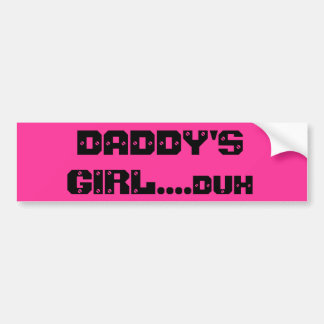 DADDY'S MEISJE....duh Bumpersticker
