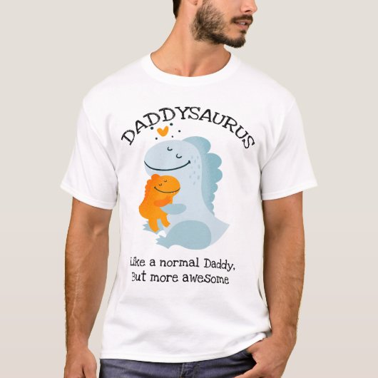 Daddysaurus als een normale papa, maar Geweldige T-shirt (Voorkant)