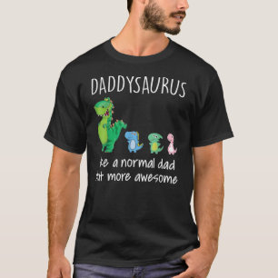 Daddysaurus als een normale vader, maar Geweldige T-shirt