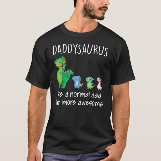 Daddysaurus als een normale vader, maar Geweldige T-shirt (Voorkant)
