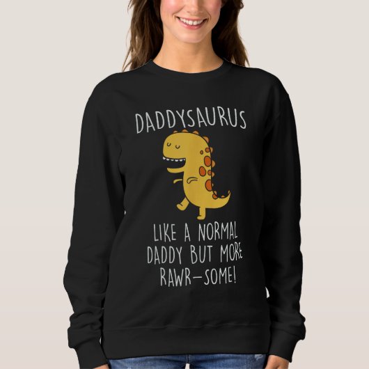 Daddysaurus Like A Normal Daddy Only More Rawr Som Trui (Voorkant)