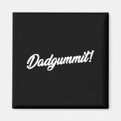 Dadgummit Funny Southern Saying Quote  Magneet (Voorkant)