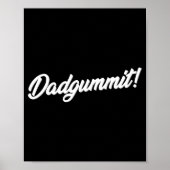 Dadgummit Funny Southern Saying Quote  Poster (Voorkant)