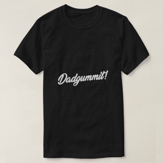 Dadgummit T Shirt Funny Southern Gezegde Quote (Design voorkant)