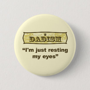 Dadism - ik rust enkel mijn ogen ronde button 5,7 cm
