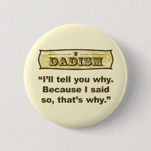 Dadism - Omdat ik dat zei Ronde Button 5,7 Cm
