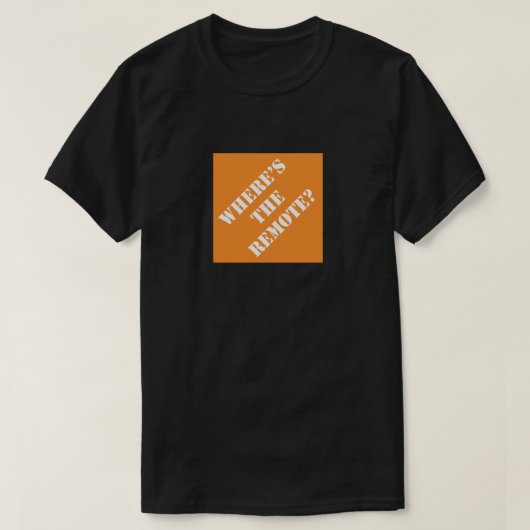 Dadisms Waar is de afstandsbediening T-shirt (Design voorkant)
