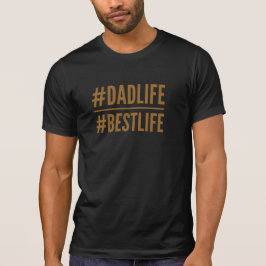 #DadLife #BestLife hashtag-shirt T-shirt