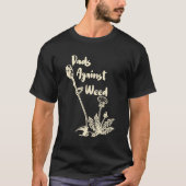 Dads Against Weed  Gardening Lawn Mowing Fathers 1 T-shirt (Voorkant)