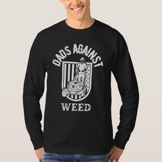 Dads Against Weed Gardening Lawn Mowing Lawn Mower T-shirt (Voorkant)
