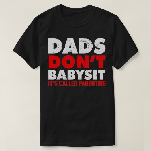 DADS BABYSIT, HET IS OUDERSCHAP vader Sd T-shirt (Design voorkant)
