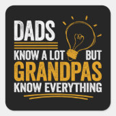 Dads Know A Lot But Grandpas Know Everything Vierkante Sticker (Voorkant)
