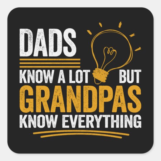 Dads Know A Lot But Grandpas Know Everything Vierkante Sticker (Voorkant)