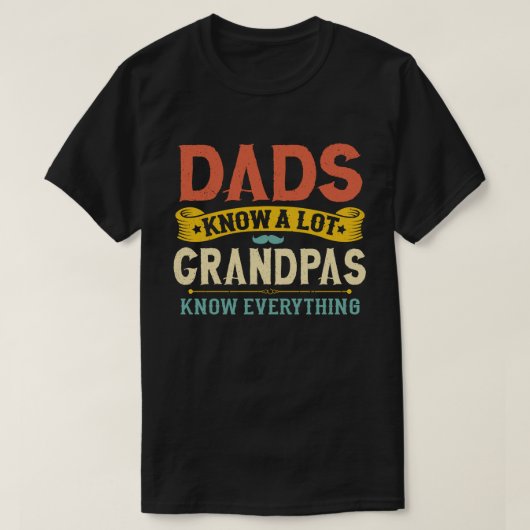 Dads Know a Lote Grandpa Know everything T-shirt (Design voorkant)