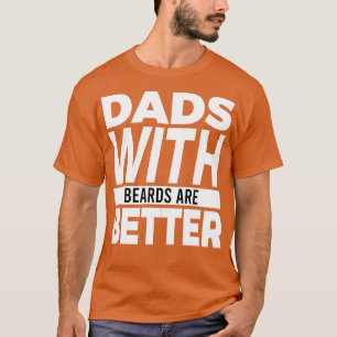 Dads met baarden zijn beter dan 50 t-shirt