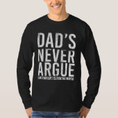 Dads Never Argue We Just Explain Why We Right 3 T-shirt (Voorkant)