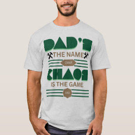 Dad's the Name, Chaos is een uniek spel T-shirt