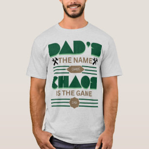 Dad's the Name, Chaos is een uniek spel T-shirt