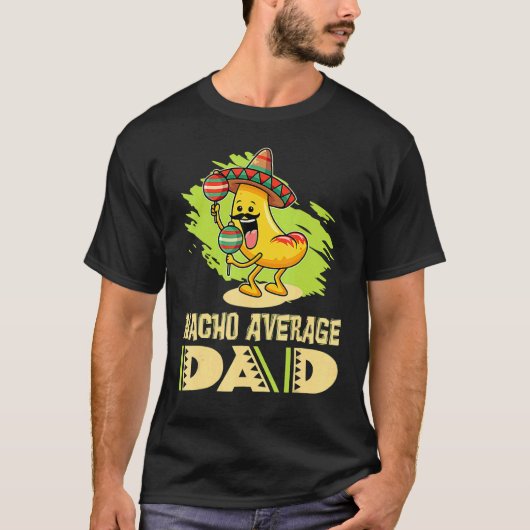 Dads vader papa Jokes Nacho Gemiddelde vader T-shirt (Voorkant)