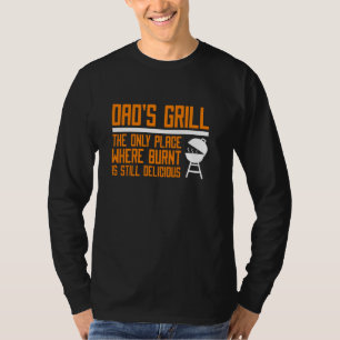 Dadu2019s Grill De enige plek waar verbrand nog le T-shirt