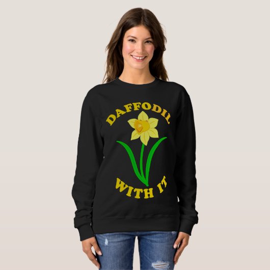 Daffodil With it  Spring Bloom Flower Pun Cute Jok Trui (Voorkant volledig)