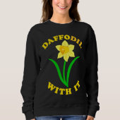 Daffodil With it  Spring Bloom Flower Pun Cute Jok Trui (Voorkant)