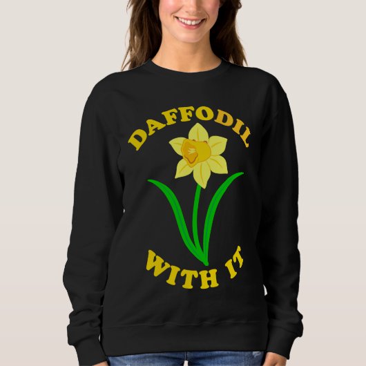 Daffodil With it  Spring Bloom Flower Pun Cute Jok Trui (Voorkant)
