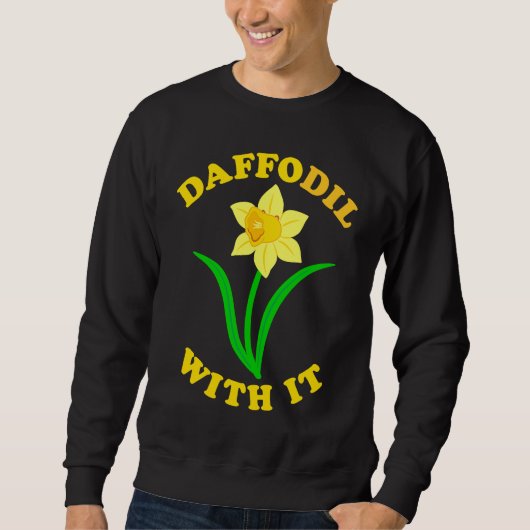 Daffodil With it  Spring Bloom Flower Pun Cute Jok Trui (Voorkant)
