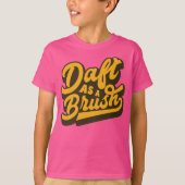 Daft As a Brush Yorkshire English Idiom T-shirt (Voorkant)