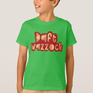 Daft Wazzock Funny British Insults T-shirt