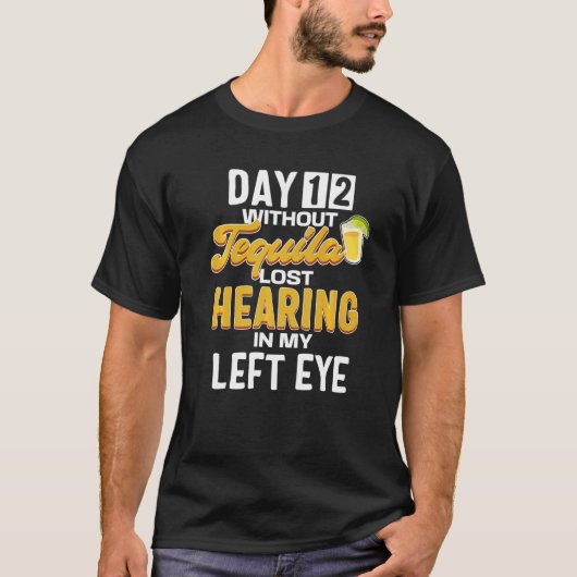 Dag 12 zonder Tequila Quote Tequila T-shirt (Voorkant)