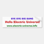 Dag, Big Bang Hallo Electric Universe! Bumpersticker (Voorkant)