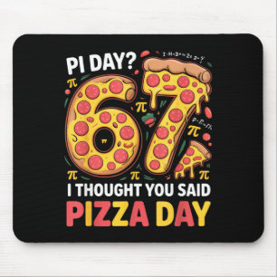 Dag dacht ik dat je pizzadag zei grappig 67 meme muismat