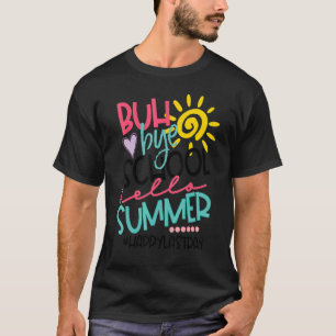 Dag Dag Dag School Hallo Zomer Gelukkig Laatste Da T-shirt
