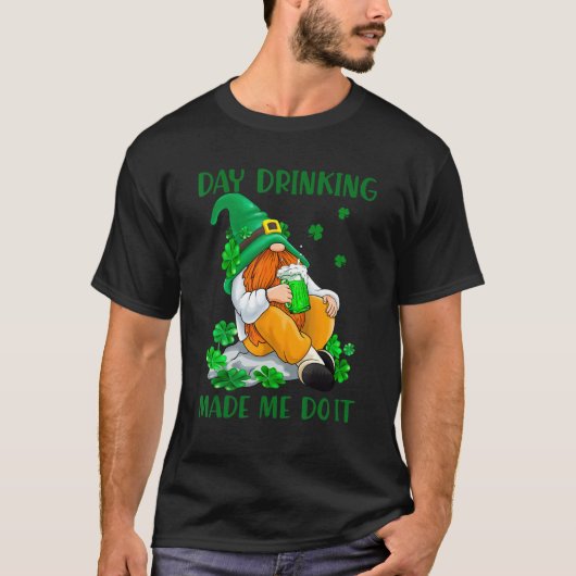 Dag Drink maakte me het Ierse Gnome St Patrick T-shirt (Voorkant)