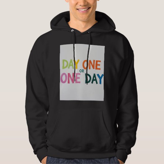 Dag één of één dag hoodie (Voorkant)