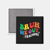 Dag Einde van het schooljaar Zomer Bruh We Out Doc Magneet (Voorkant / Achterkant)