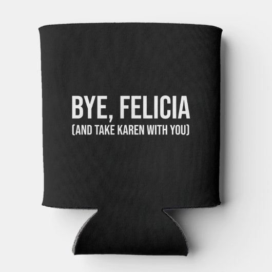 Dag, Felicia (en neem Karen mee met je mee) Blikjeskoeler (Achterkant)